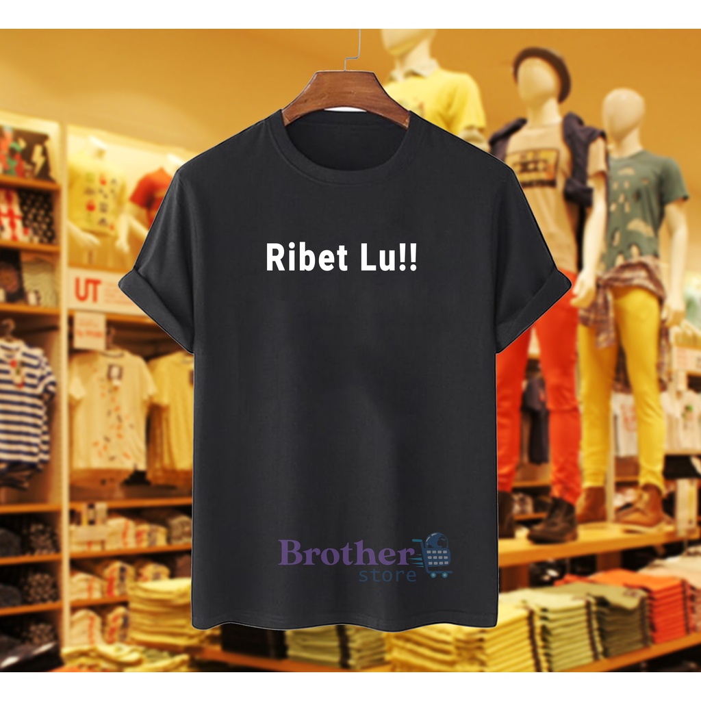 Brother Store Kaos Distro Pria RIBET LU Premium