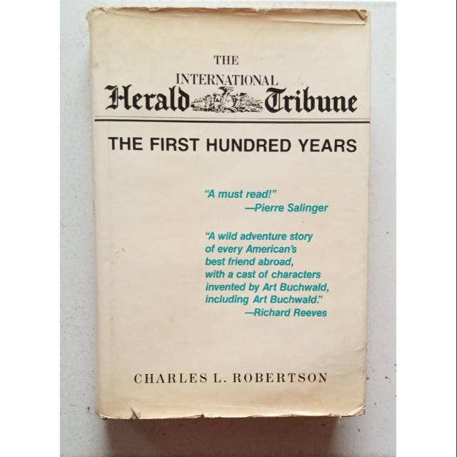 The International Herald Tribune The First Hundred Years