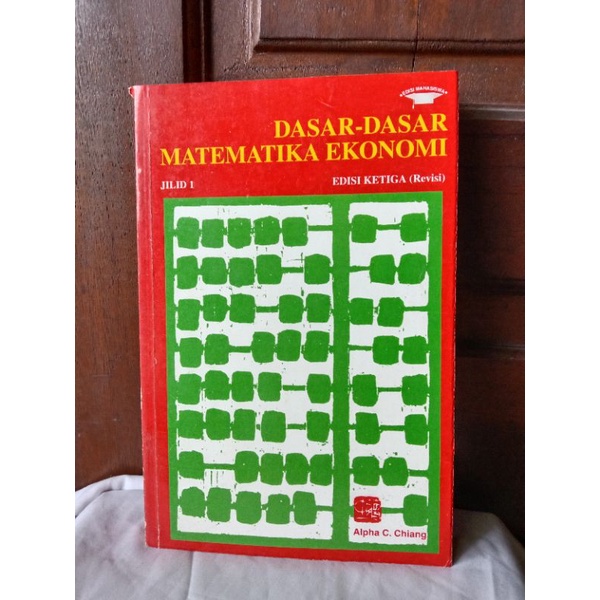 DASAR-DASAR MATEMATIKA EKONOMI JILID 1 oleh ALPHA C. CHIANG
