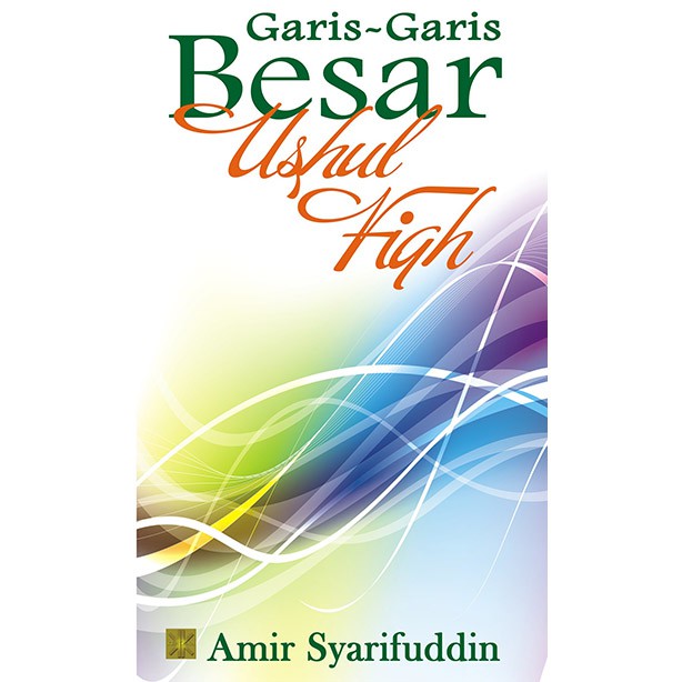 Garis-garis Besar Ushul Fiqh "Amir Syarifuddin"