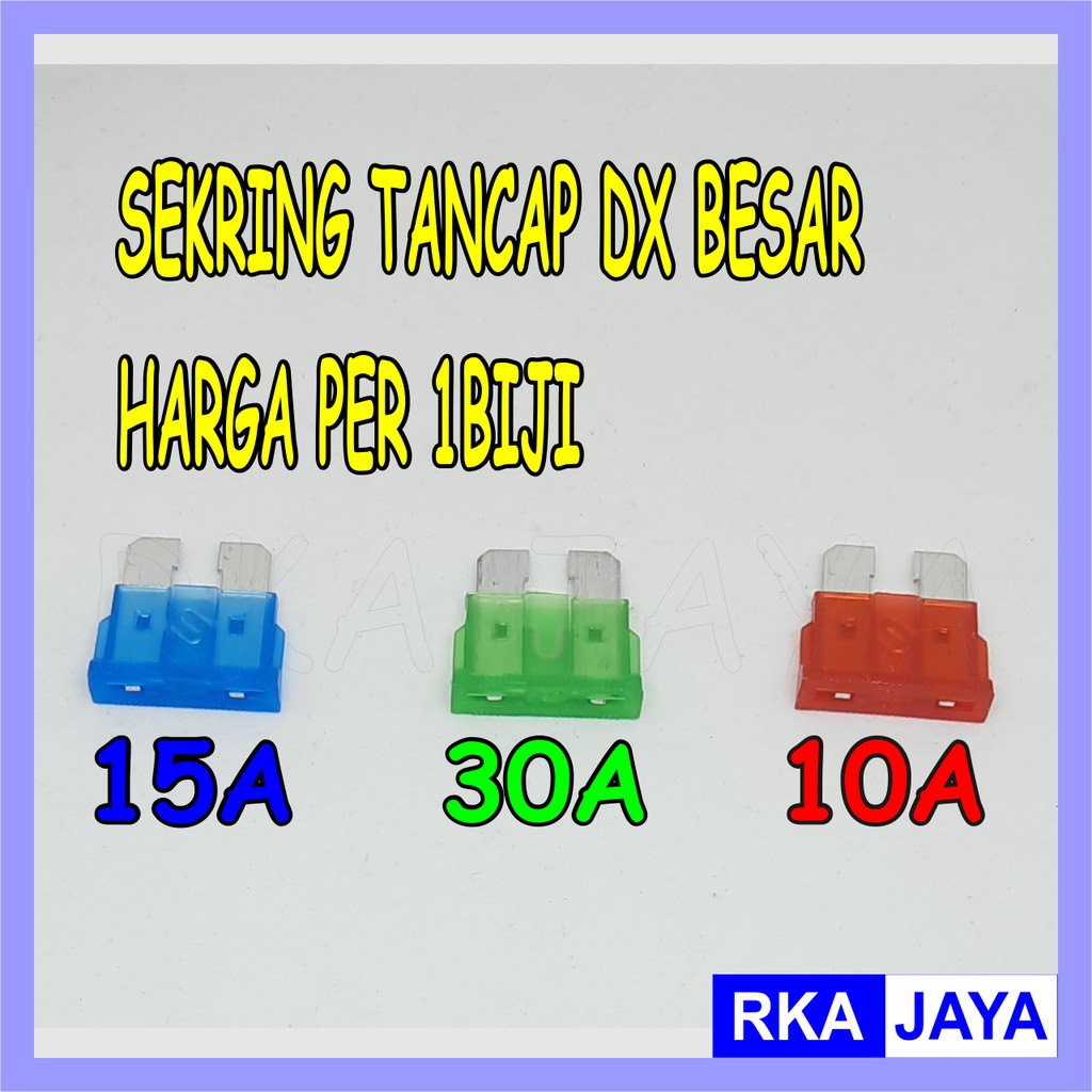 Sekring DX Besar 10A 15A 30A Sekring Motor Sekring Mobil Fuse Blade Sekring Tancap