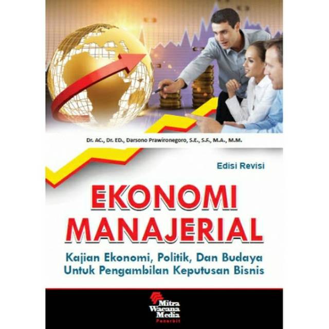 Ekonomi Manajerial Kajian Ekonomi Politik & Budaya Untuk Pengambilan Keputusan Bisnis Edisi Revisi
