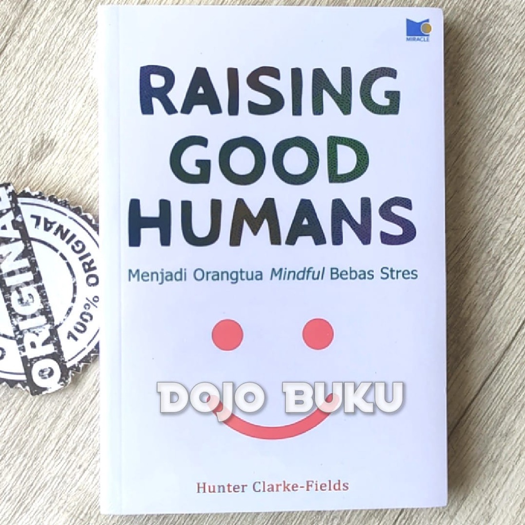 Buku Raising Good Humans - Menjadi Orangtua Mindful Bebas Stres by Hunter Clarke-Fields