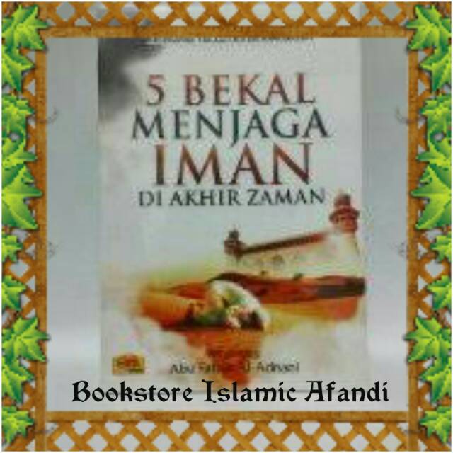 5 Bekal Menjaga Iman Di Akhir Zaman - Arafah
