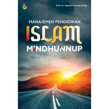 Manajemen Pendidikan Islam Mindhunnur – Prof. Mujamil Qomar