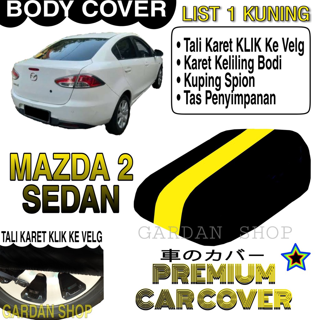 Body Cover MAZDA 2 SEDAN List KUNING Penutup Pelindung Bodi Mobil Mazda 2 Sedan PREMIUM Yellow