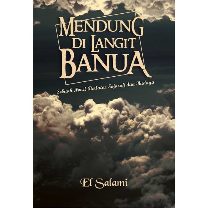 

Buku Mendung Di Langit Banua Sebuah Novel Berlatar Sejarah Dan Budaya