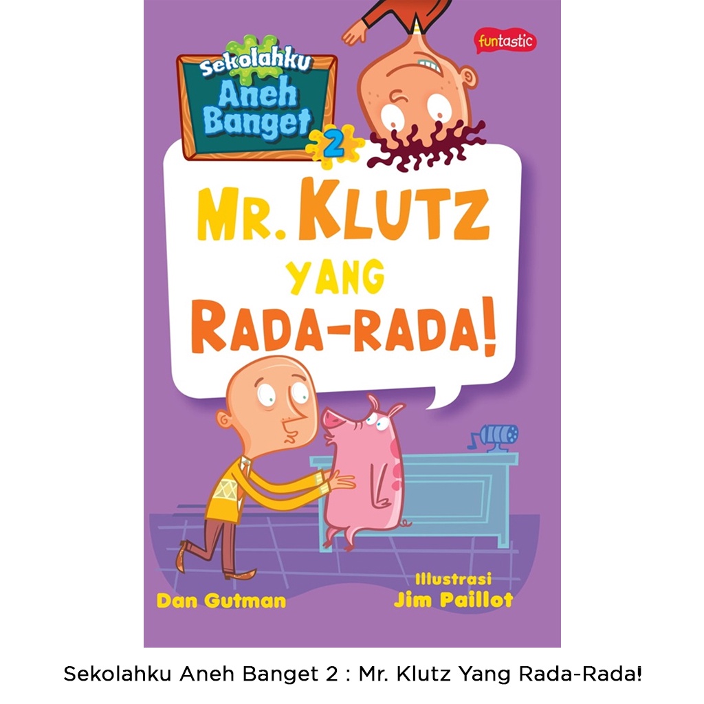 Gramedia Bali - Sekolahku Aneh Banget 2 : Mr. Klutz Yang Rada-Rada!