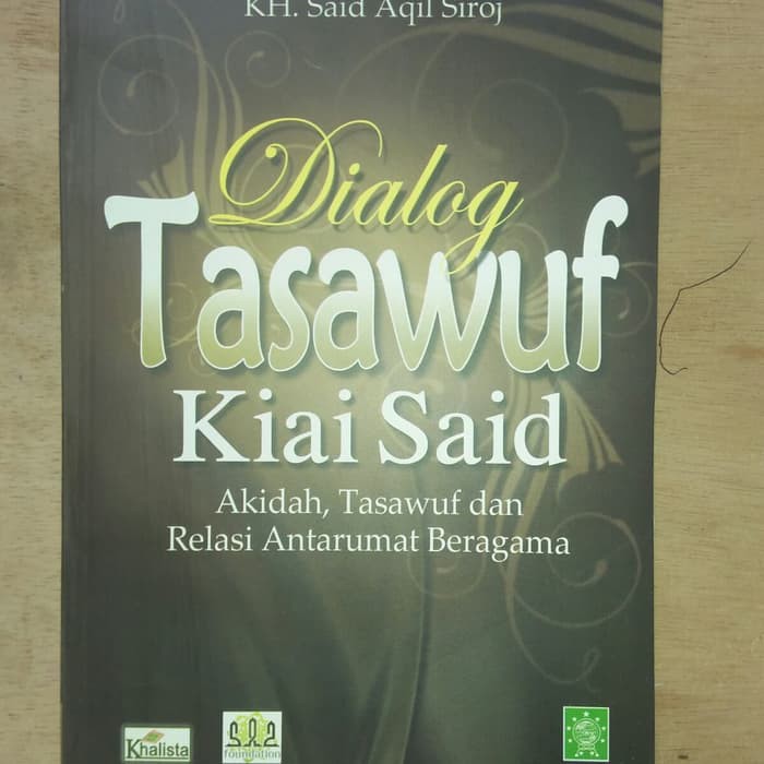 Dialog Tasawuf Akidah Relasi Antar Umat Beragama - KH. Said Aqil Siroj