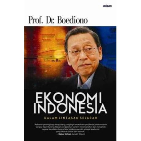 EKONOMI INDONESIA DALAM LINTASAN SEJARAH PROF. DR. BOEDIONO