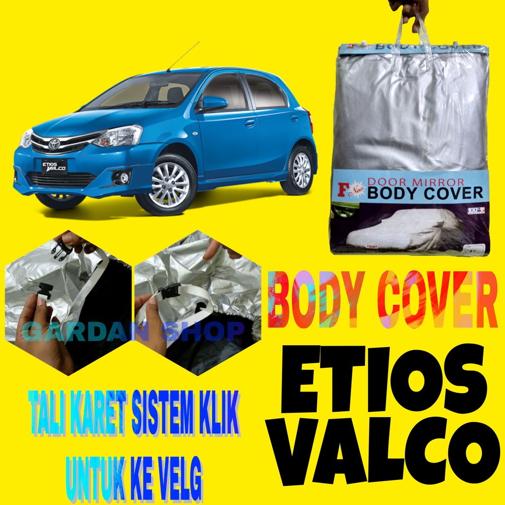 Body Cover ETIOS VALCO Sarung Pelindung Penutup Bodi Mobil Etios Cover Ada Tali Karet KLIK Ke Velg