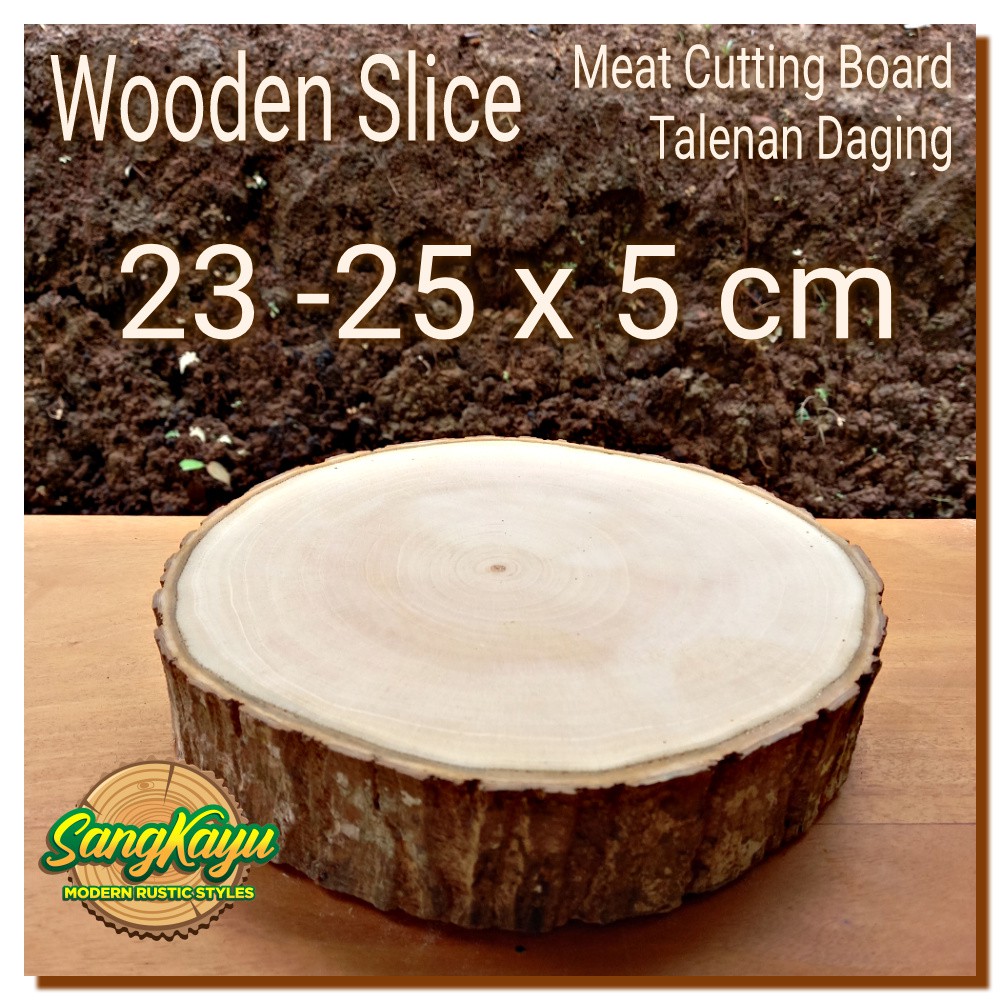 Kayu Wood slice 23-25x5cm talenan daging tebal 5 cm talenan kayu bulat