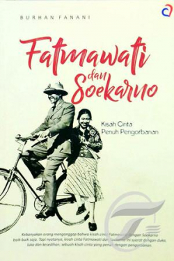 Fatmawati dan Soekarno Kisah Cinta Penuh Pengorbanan -  Araska