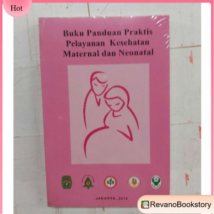 

BUKU PANDUAN PRAKTIS PELAYANAN KESEHATAN MATERNAL DAN NEONATAL TAHUN 2014