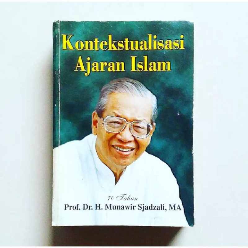 KONTEKSTUALISASI AJARAN ISLAM 70 Tahun Prof.Dr.H.Munawir Sjadzali, MA