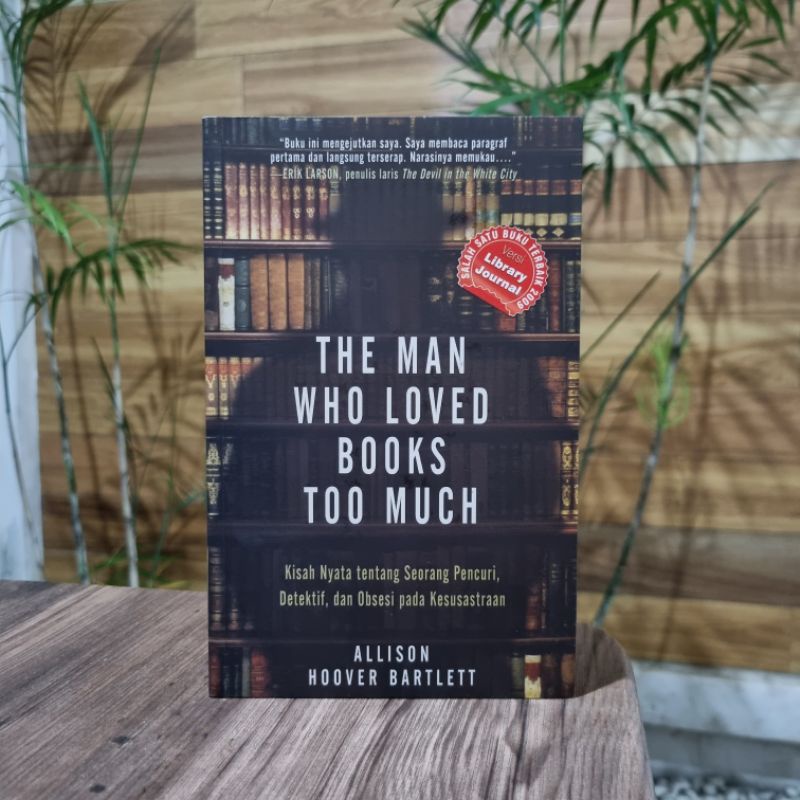 The Man Who Loved Books Too Much - Allison Hoover Bartlett