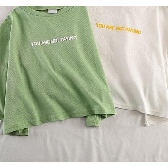 MYSTIQUE.ID-BAJU KAOS YOU ARE NOT PAYING T-SHIRT LUCU DAN AESTHETIC