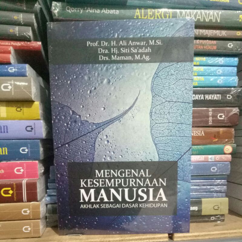 MENGENAL KESEMPURNAAN MANUSIA AKHLAK SEBAGAI DASAR KEHIDUPAN