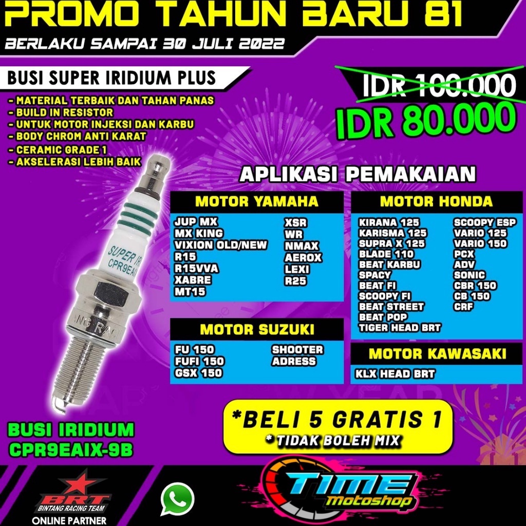 PROMO BUSI BRT SUPER IRIDIUM PLUS CPR9EAIX-9B ( HONDA / YAMAHA / KAWASAKI / SUZUKI ) NMAX - AEROX - JUP MX - MX KING - R15 - R25 - BEAT KARBU - BEAT FI - SCOOPY FI - BEAT POP - VARIO125 - VARIO150 -  CRF - FU 150 - GSX150 - KLX HEAD BRT