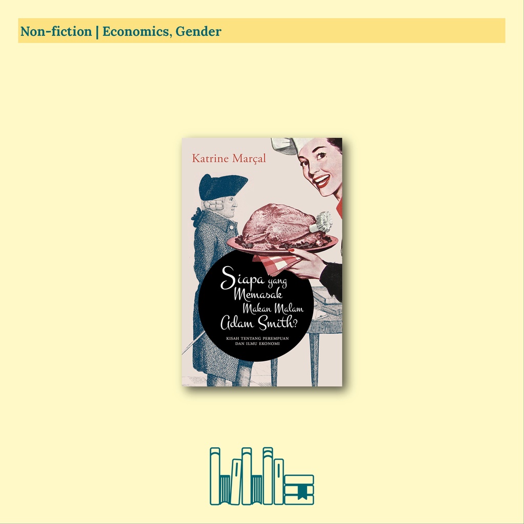 Siapa yang Memasak Makan Malam Adam Smith? - Katrine Marcal