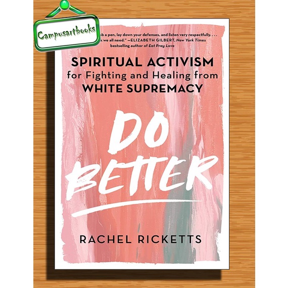

Do Better: Spiritual Activism for Fighting and Healing from White Supr