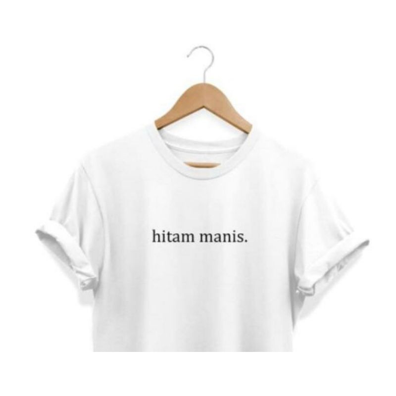 BAJU KAOS TSHIRT PRIA WANITA KATA KATA LUCU HITAM MANIS