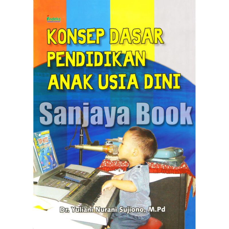 

KONSEP DASAR PENDIDIKAN ANAK USIA DINI By Dr. Yuliana nurani