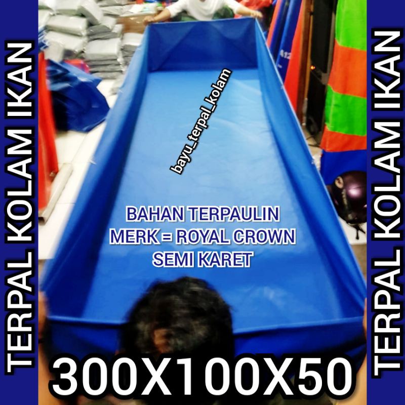 TERPAL KOLAM IKAN 300X100X50 BAHAN TERPAULIN SEMI KARET BEST QUALITY