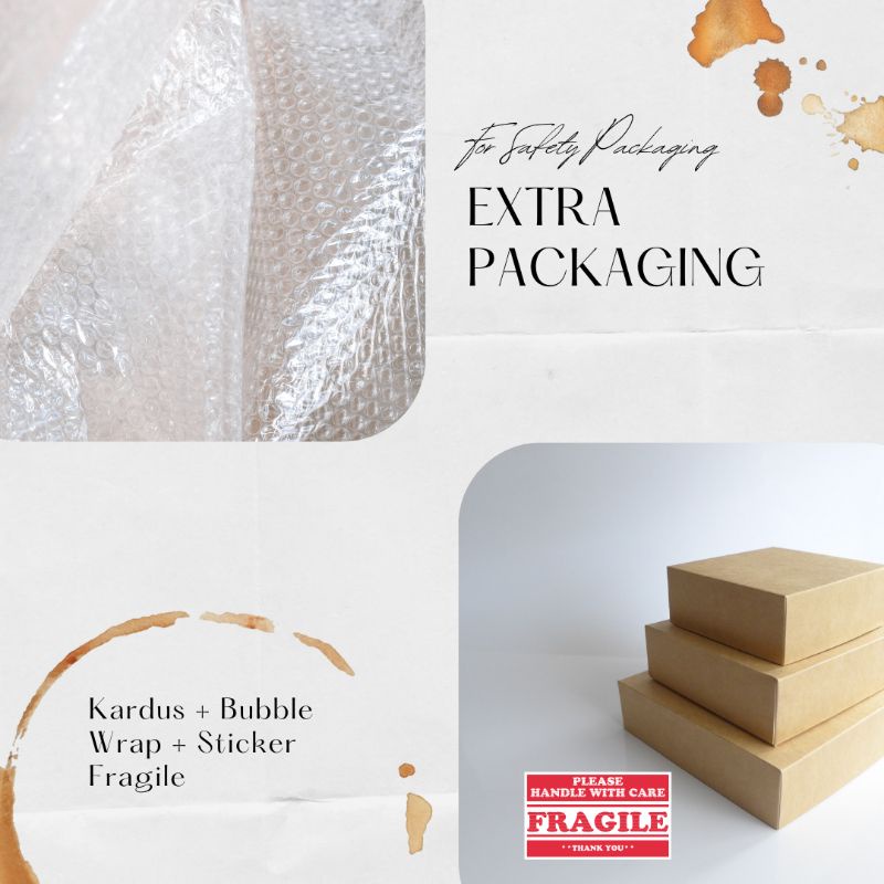 

EXTRA PACKAGING (BUBBLE + BOX + STICKER FRAGILE)