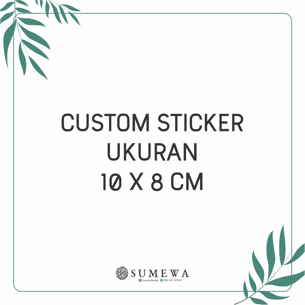 

Custom Ukuran Sticker 10x8cm