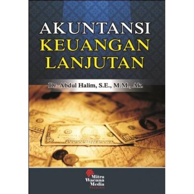 BUKU ORI Akuntansi Keuangan Lanjutan
.Penulis: Dr. Abdul Halim