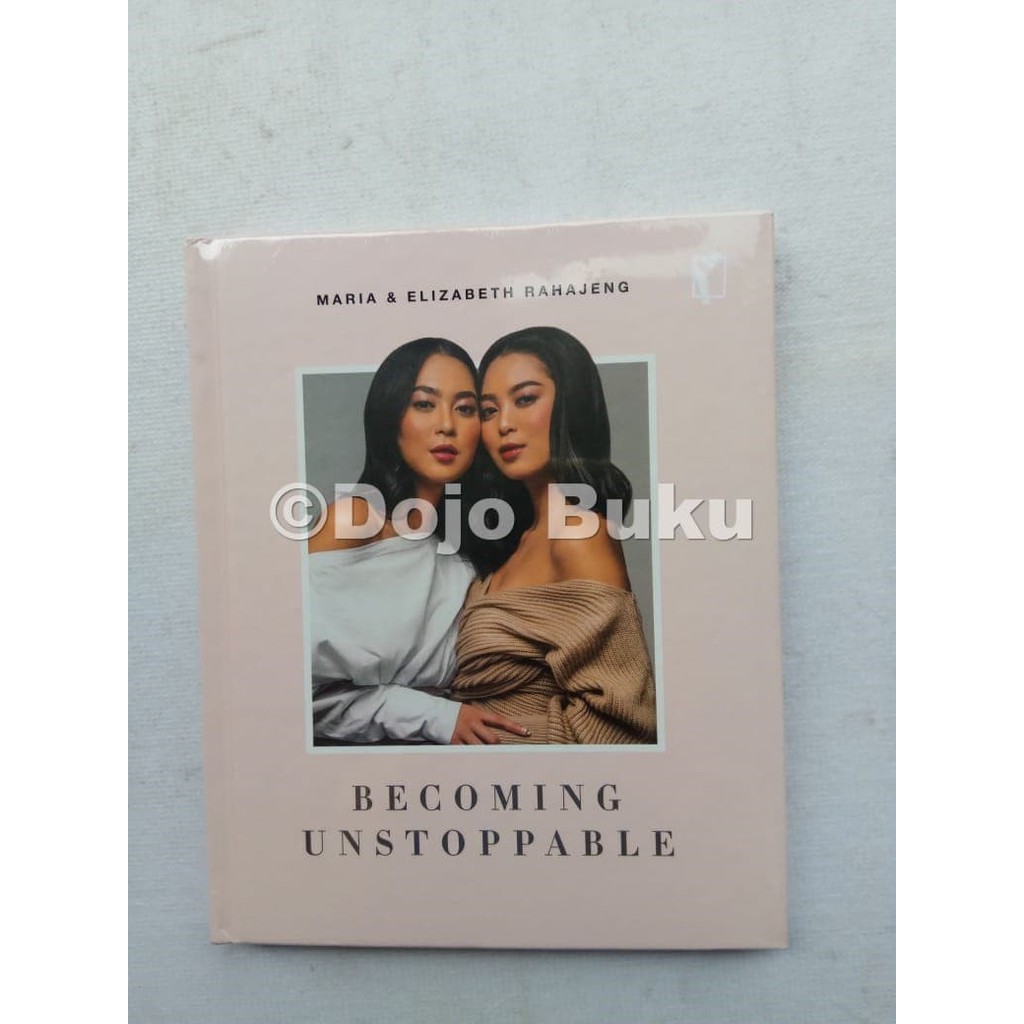 Becoming Unstoppable by Maria Rahajeng &amp; Elizabeth Rahajeng