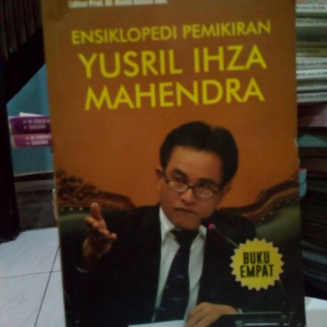 Ensiklopedi pemikiran YUSRIL IHZA MAHENDRA BUKU EMPAT