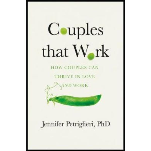 Couples That Work : How To Thrive in Love and at Work - 9780241379004