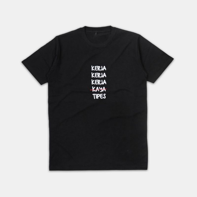 Kaos Kerja Kerja Kerja Tipes