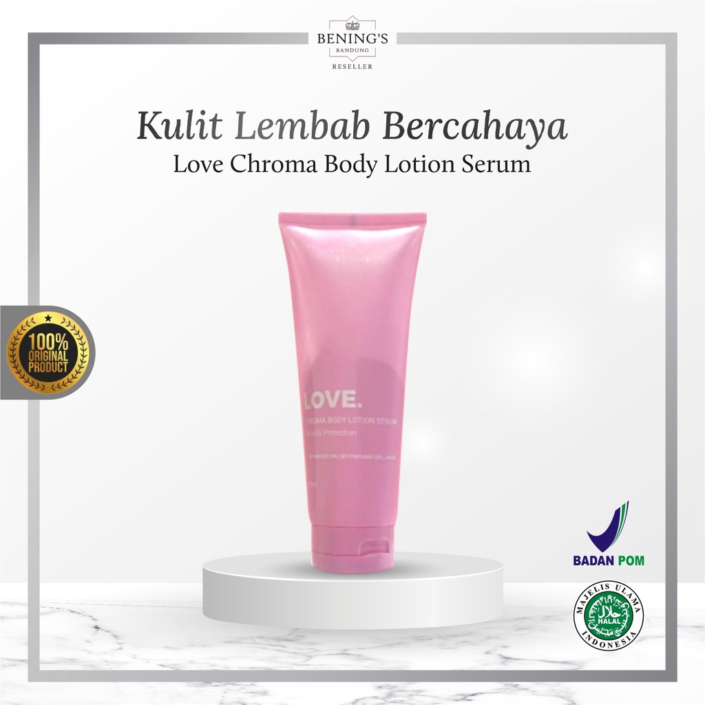 Love Chroma Body Lotion Serum Bening Skincare Dr Oky Pratama Benings Clinic By Beningsskincarebdg