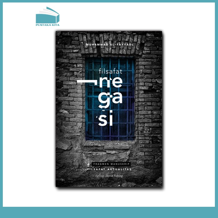 Filsafat Negasi + Manuskrip Fragmen Filsafat Aktualitas