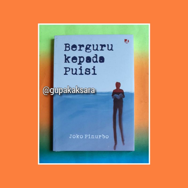 Berguru Kepada Puisi Joko Pinurbo