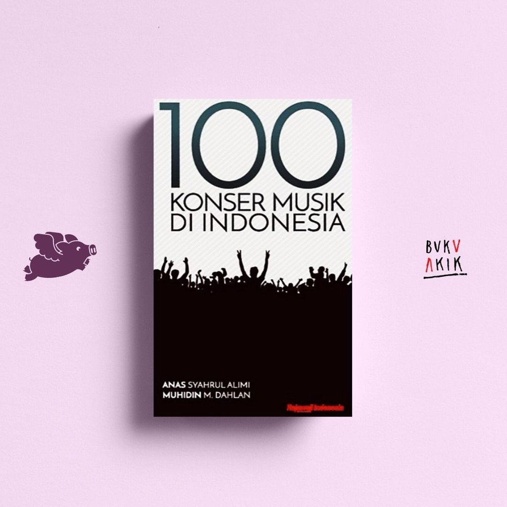 100 Konser Musik Di Indonesia - Anas Syahrul Alimi &amp; Muhidin M. Dahlan