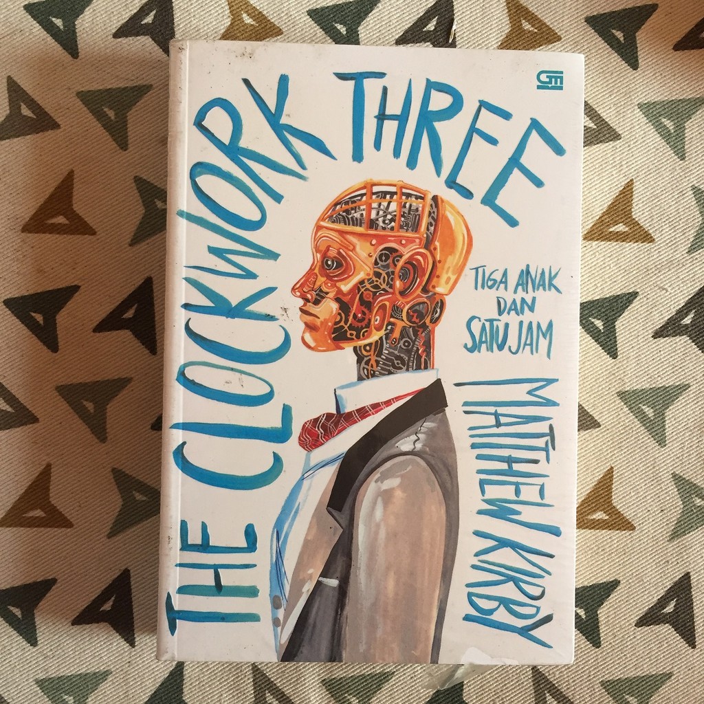 The Clockwork Three (Tiga Anak dan Satu Jam) - Matthew Kirby