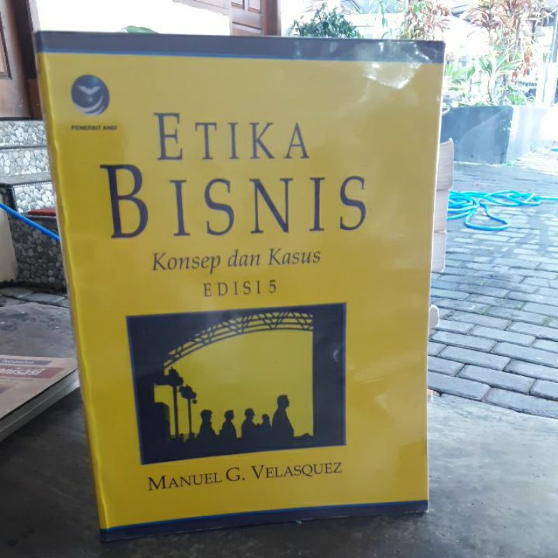 

ETIKA BISNIS KONSEP DAN KASUS MANUEL G.VELASQUEZ