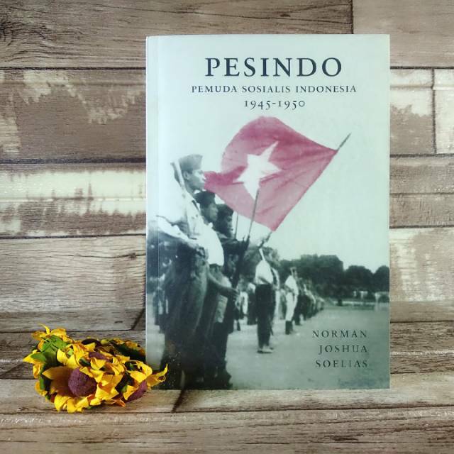 PESINDO: Pemuda Sosialis Indonesia, 1945-1950 (Norman Joshua Soelias)