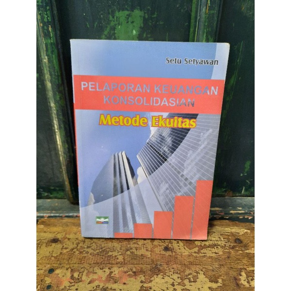 PELAPORAN KEUANGAN KONSOLIDASIAN METODE EKUITAS OLEH SETU SETYAWAN