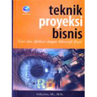Jual Teknik Proyeksi Bisnis, Teori Dan Aplikasi Dengan Microsoft Excel