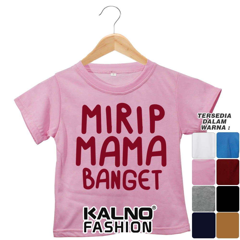Baju Anak Print mirip mama banget 215 - Umur 1 -  7 Tahun Ukuran S M L XL Bahan Katun polyster