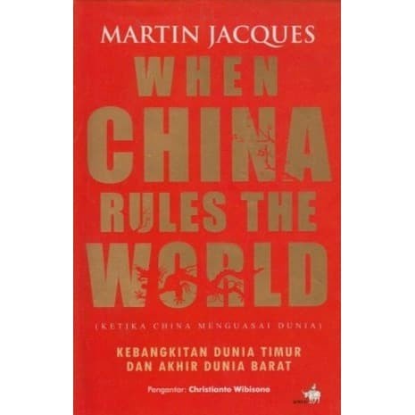 

DISKON SPESIAL WHEN CHINA RULES THE WORLD BY MARTIN JACQUES TERMURAH