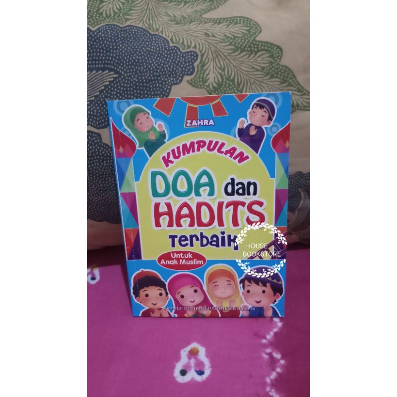 KUMPULAN DOA DAN HADITS TERBAIK UNTUK ANAK MUSLIM HVS FULL COLOUR PENULIS : ZAHRA