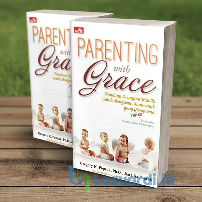 Parenting With Grace: Panduan Orangtua Katolik untuk Mengasuh Anak-anak yang Hampir Sempurna