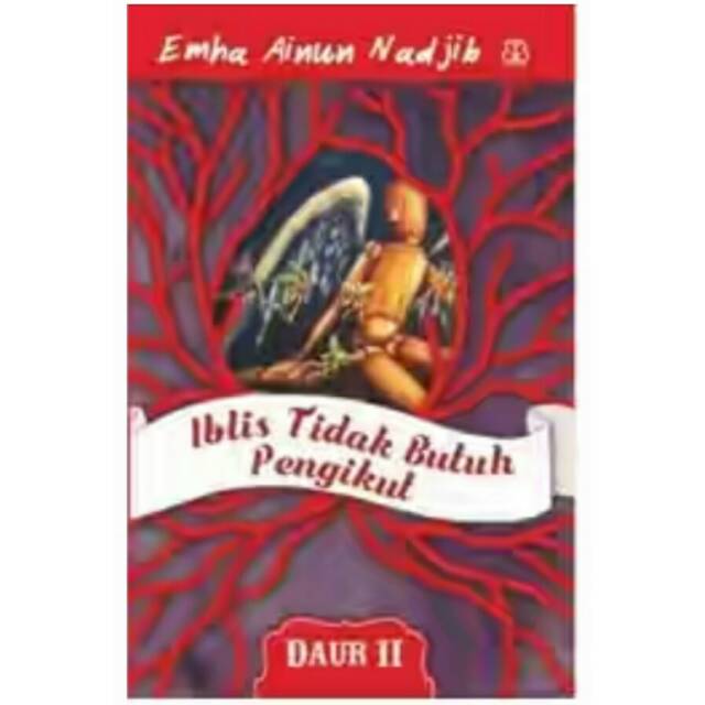 IBLIS TIDAK BUTUH PENGIKUT (DAUR II)
oleh EMHA AINUN NADJIB