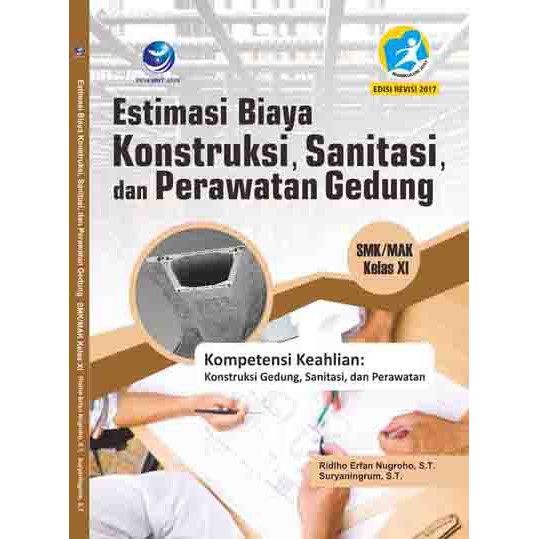 

Buku Estimasi Biaya Konstruksi, Sanitasi, dan Perawatan Gedung SMK Kelas XI